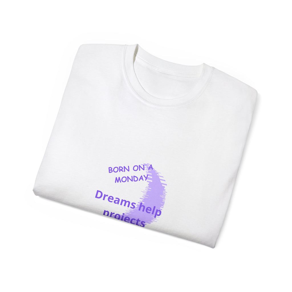 Personalized Monday T-Shirt - Born on a Monday, Dreams Help Projects